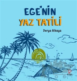 Ege’nin Yaz Tatili – Derya Alkaya – Paşa Yayınları kitap kapağı