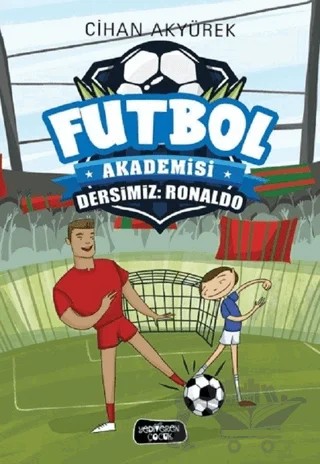 Dersimiz: Ronaldo - Futbol Akademisi – Cihan Akyürek – Yediveren Çocuk kitap kapağı