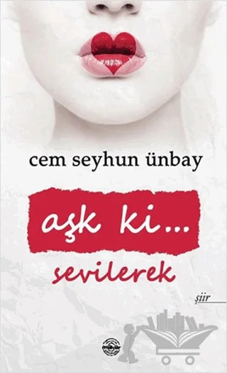 Aşk ki Sevilerek – Cem Seyhun Ünbay – Mühür Kitaplığı kitap kapağı