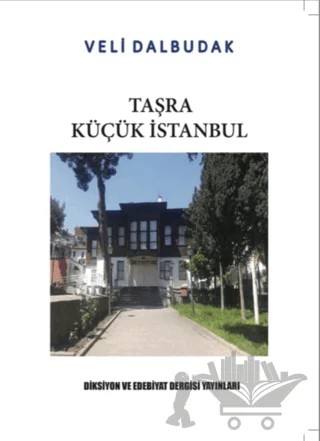 Taşra Küçük İstanbul – Veli Dalbudak – Diksiyon ve Edebiyat Yayınları kitap kapağı