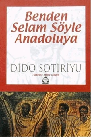 Benden Selam Söyle Anadolu’ya – Dido Sotiriyu – Alan Yayıncılık kitap kapağı