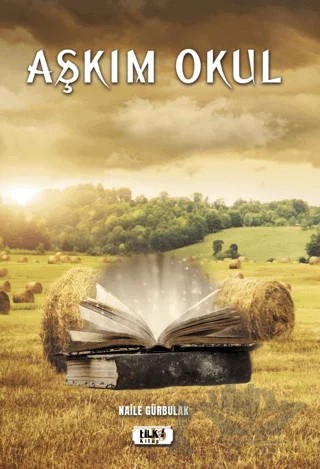 Aşkım Okul – Naile Gürbulak – Tilki Kitap kitap kapağı