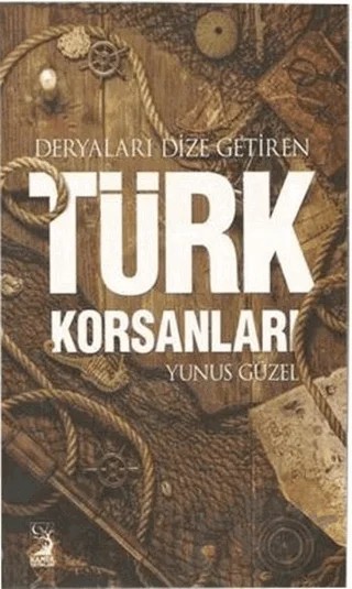Deryaları Dize Getiren Türk Korsanları – Yunus Güzel – Kamer Yayınları kitap kapağı