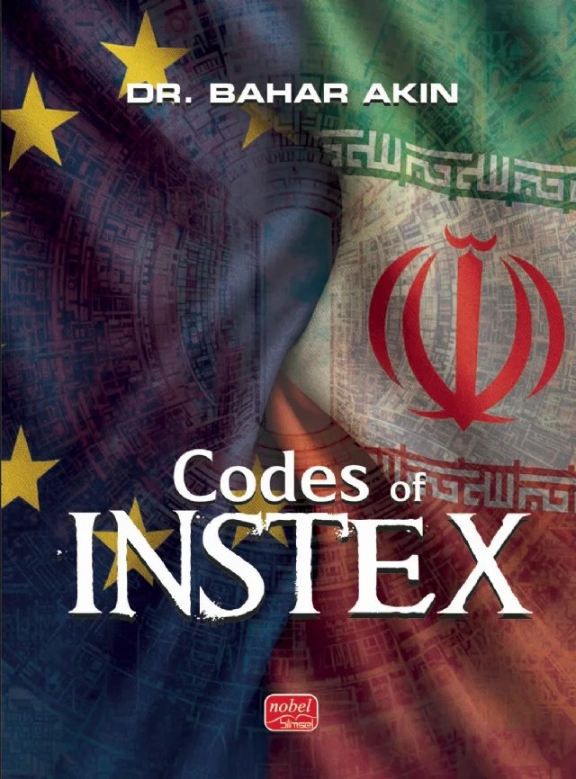 CODES OF INSTEX - A Multilateral Regime Initiative Against US Sanctions in the Context of the Iran Nuclear Dispute – Bahar Akın – Nobel Bilimsel Eserler kitap kapağı