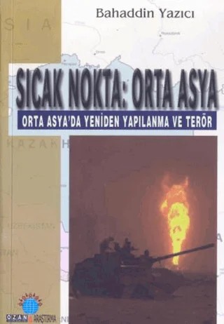 Sıcak Nokta: Orta Asya – Bahaddin Yazıcı – Ozan Yayıncılık kitap kapağı
