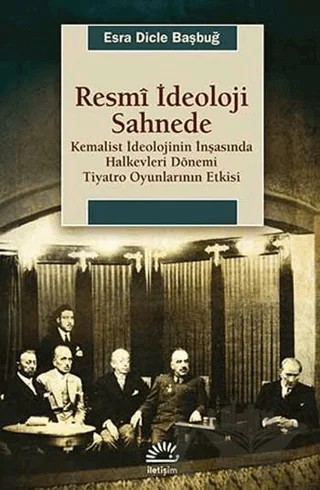 Resmi İdeoloji Sahnede – Esra Dicle Başbuğ – İletişim Yayınevi kitap kapağı