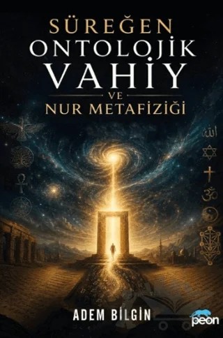 Süreğen Ontolojik Vahiy ve Nur Metafiziği – Adem Bilgin – Peon Kitap kitap kapağı
