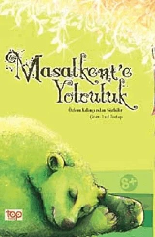 Masalkent’e Yolculuk – Özlem Kılınçarslan Sözbilir – Top Yayıncılık kitap kapağı
