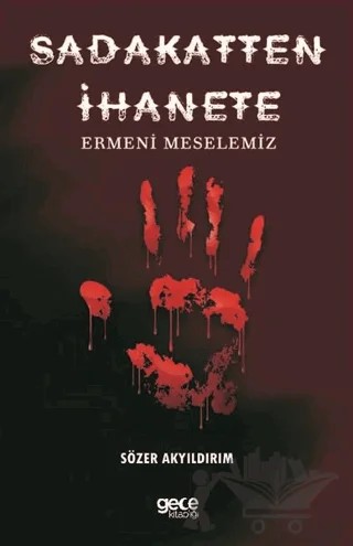 Sadakatten İhanete Ermeni Meselemiz – Sözer Akyıldırım – Gece Kitaplığı kitap kapağı