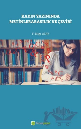 Kadın Yazınında Metinlerarasılık ve Çeviri – F. Bilge Atay – Hiperlink Yayınları kitap kapağı