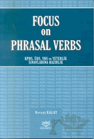 Focus on Phrasal Verbs KPDS, ÜDS, YDS ve Yeterlik Sınavlarına Hazırlık – Nevzat Kalay – Nobel Akademik Yayıncılık kitap kapağı