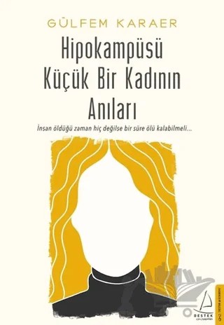 Hipokampüsü Küçük Bir Kadının Anıları – Gülfem Karaer – Destek Yayınları kitap kapağı