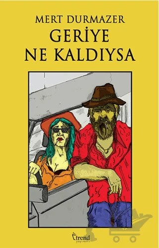 Geriye Ne Kaldıysa – Mert Durmazer – Trend Kitap kitap kapağı