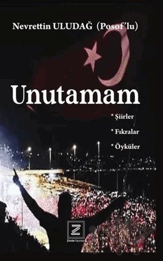 Unutamam – Nevrettin Uludağ – Zinde Yayıncılık kitap kapağı