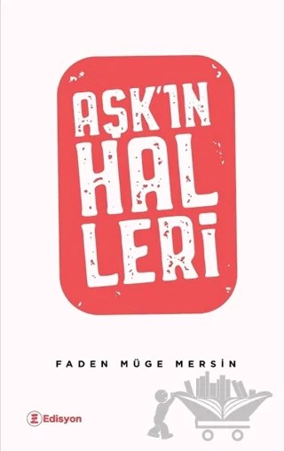 Aşk'ın Halleri – Faden Müge Mersin – Edisyon Kitap kitap kapağı