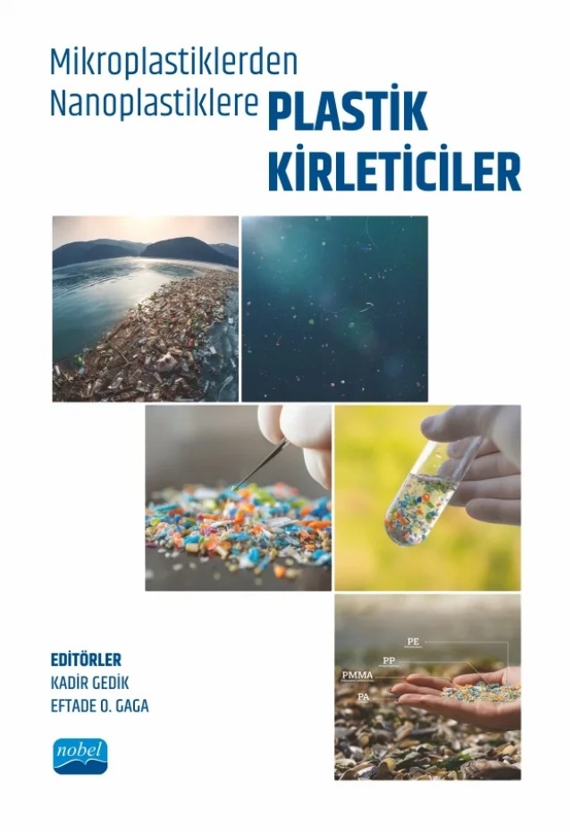 Mikroplastiklerden Nanoplastiklere PLASTİK KİRLETİCİLER – Akif Arı, Alp Özdemir, Ayça Erdem Ünşar, Aysun Özkan, Barış Yiğit, Çiğdem Moral, Ece Tuğba Mızık, Eftade O. Gaga, Emine Can Güven, F. Dilek Sanin, Fatma Nur Eraslan, Filiz Karakaş, Gizem Urtekin, Gonca Çakmak, Gökben Başaran Kankılıç, Gülay Ertaş, Güralp Özkoç, Hale Demirtepe, İlker Balcılar, İrem İ – Nobel Akademik Yayıncılık kitap kapağı
