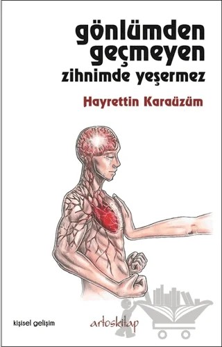 Gönlümden Geçmeyen Zihnimde Yeşermez – Hayrettin Karaüzüm – Artos Kitap kitap kapağı