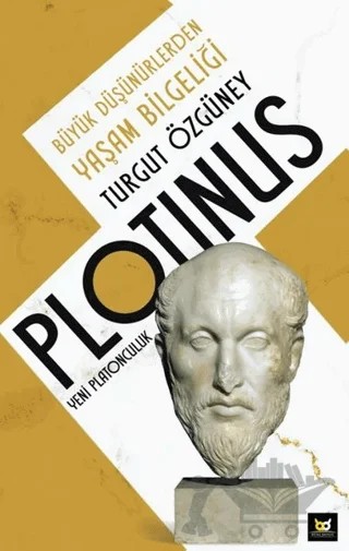 Plotinus Yeni Platonculuk - Büyük Düşünürlerden Yaşam Bilgeliği – Turgut Özgüney – Beyaz Baykuş Yayınları kitap kapağı