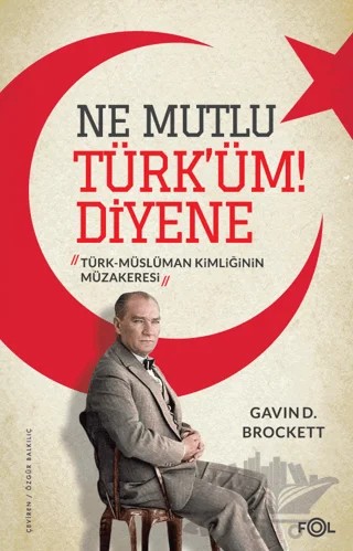 Ne Mutlu Türk’üm Diyene -Türk-Müslüman Kimliğinin Müzakeresi- – Gavin D. Brockett – Fol Kitap kitap kapağı