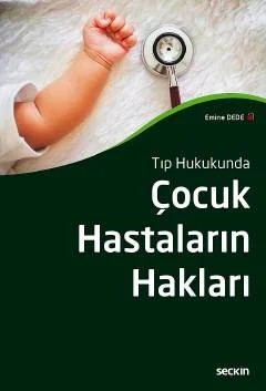 Tıp HukukundaÇocuk Hastaların Hakları – Emine Dede – Seçkin Yayıncılık kitap kapağı