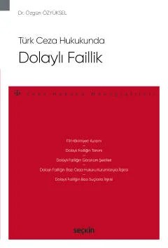 Türk Ceza HukukundaDolaylı Faillik – Ceza Hukuku Monografileri – – Özgün Özyüksel – Seçkin Yayıncılık kitap kapağı