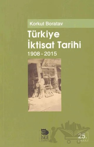 Türkiye İktisat Tarihi 1908 - 2015 – Korkut Boratav – İmge Kitabevi Yayınları kitap kapağı