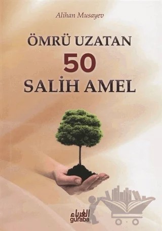 Ömrü Uzatan 50 Salih Amel – Alihan Musayev – Guraba Yayınları kitap kapağı