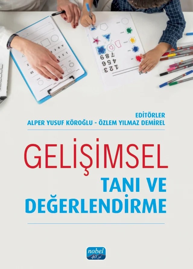 Gelişimsel Tanı ve Değerlendirme – Alper Yusuf Köroğlu, Aybüke Yurteri Tiryaki, Barış Kösretaş, Bedia Yıldırım, Burak Alkan, Çetin Çoban, Elif Yılmaz İlter, Fatma Güngören Gökaslan, Gülçin Güven, Mehmet Güney, Mehmet Oğuz Göle, Ömer Faruk Doğan, Özlem Yılmaz Demirel, Rumeysa Saçak, Safa A. Ataman, Taşkın Taştepe – Nobel Akademik Yayıncılık kitap kapağı