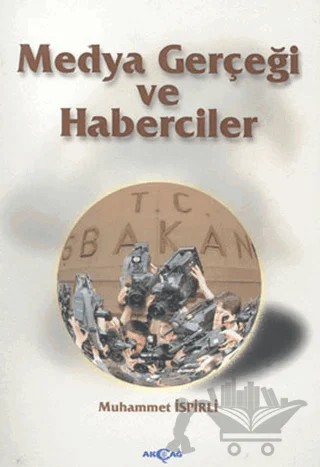 Medya Gerçeği ve Haberciler – Muhammet İspirli – Akçağ Yayınları kitap kapağı