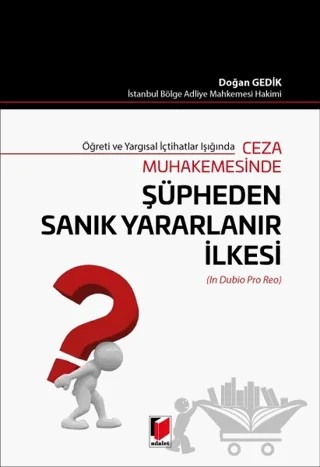 Ceza Muhakemesinde Şüpheden Sanık Yararlanır İlkesi (In Dubio Pro Reo) – Doğan Gedik – Adalet Yayınevi kitap kapağı