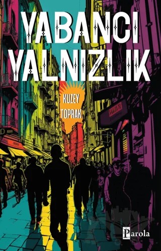 Yabancı Yalnızlık – Kuzey Toprak – Parola Yayınları kitap kapağı