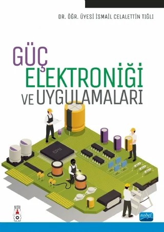 Güç Elektroniği ve Uygulamaları – İsmail Celalettin Tığlı – Nobel Akademik Yayıncılık kitap kapağı