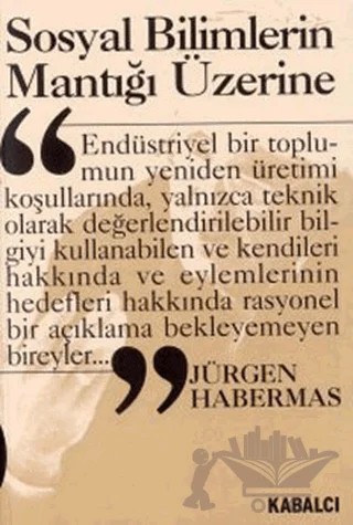 Sosyal Bilimlerin Mantığı Üzerine – Jürgen Habermas – Kabalcı Yayınevi kitap kapağı