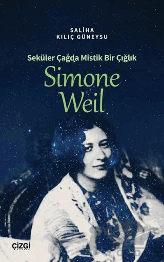 Seküler Çağda Mistik Bir Çığlık Simone Weil – Saliha Kılıç Güneysu – Çizgi Kitabevi Yayınları kitap kapağı