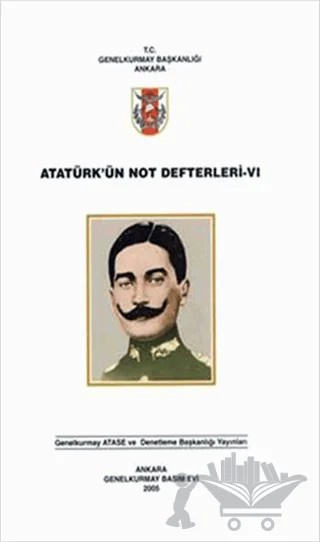 Atatürk'ün Not Defterleri 6 – Kolektif – Genelkurmay Basımevi kitap kapağı