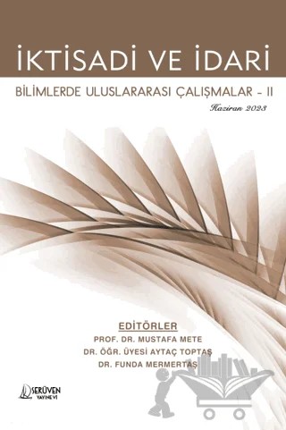 İktisadi ve İdari Bilimlerde Uluslararası Çalışmalar-2 - Haziran 2023 – Mustafa Mete, Aytaç Toptaş, Funda Mermertaş – Serüven Yayınevi kitap kapağı