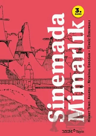 Sinemada Mimarlık – Hikmet Temel Akarsu, Nevnihal Erdoğan, Z. Türkiz Özbursalı – YEM Yayın kitap kapağı
