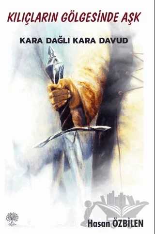 Kılıçların Gölgesinde Aşk - Karadağlı Kara Davud – Hasan Özbilen – Platanus Publishing kitap kapağı