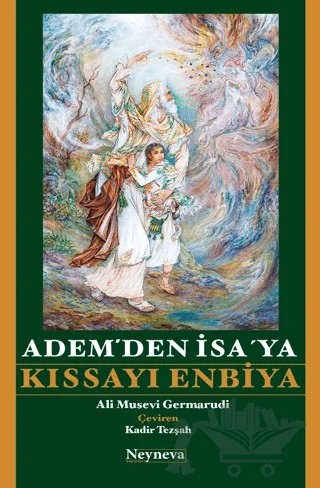 Adem’den İsa’ ya Kıssayı Enbiya – Seyyid Ali Musevi Germarudi – Neyneva Yayınları kitap kapağı