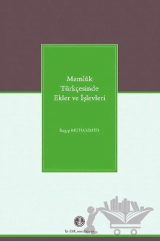 Memlük Türkçesinde Ekler ve İşlevleri – Ragıp Muhammed – Türk Dil Kurumu Yayınları kitap kapağı