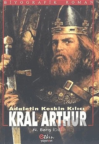 Adaletin Keskin Kılıcı Kral Arthur – N. Barış İdil – Etkin Yayınevi kitap kapağı