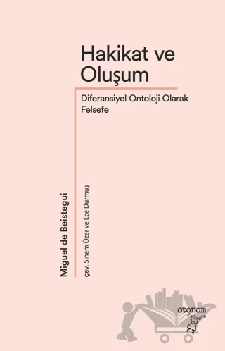 Hakikat ve Oluşum – Miguel de Beistegui – Otonom Yayıncılık kitap kapağı