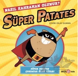 Süper Patates - Nasıl Kahraman Olunur? – Sue Hendra, Paul Linnet – Beta Kids kitap kapağı