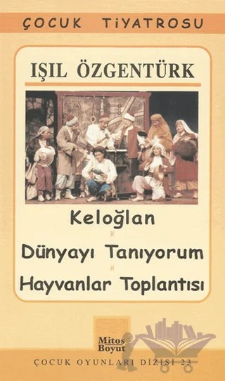 Keloğlan / Dünyayı Tanıyorum / Hayvanlar Toplantısı – Işıl Özgentürk – Mitos Boyut Yayınları kitap kapağı