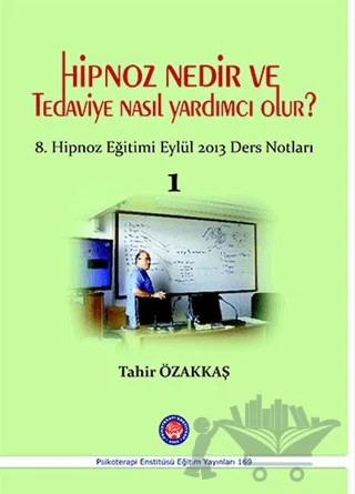 Hipnoz Nedir ve Tedaviye Nasıl Yardımcı Olur? – Tahir Özakkaş – Psikoterapi Enstitüsü kitap kapağı