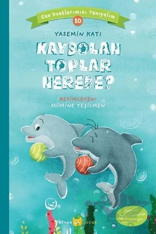 Kaybolan Toplar Nerede? - Can Dostlarımızı Tanıyalım 10 – Yasemin Katı – Beyan Yayınları kitap kapağı