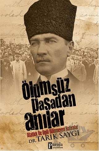 Ölümsüz Paşadan Anılar – Tarık Saygı – Parola Yayınları kitap kapağı