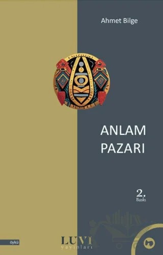 Anlam Pazarı – Ahmet Bilge – Luvi Yayınları kitap kapağı