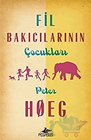 Fil Bakıcılarının Çocukları – Peter Hoeg – Pegasus Yayınları kitap kapağı