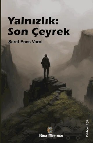Yalnızlık: Son Çeyrek – Şeref Enes Varol – Kitap Müptelası Yayınları kitap kapağı